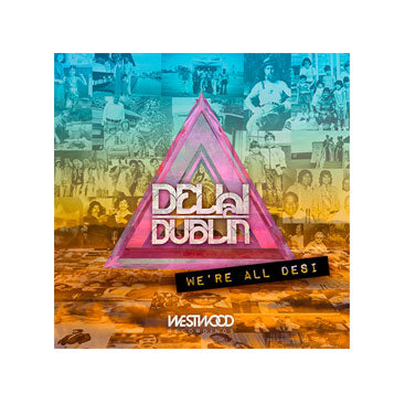 Delhi 2 Dublin - We're All Desi