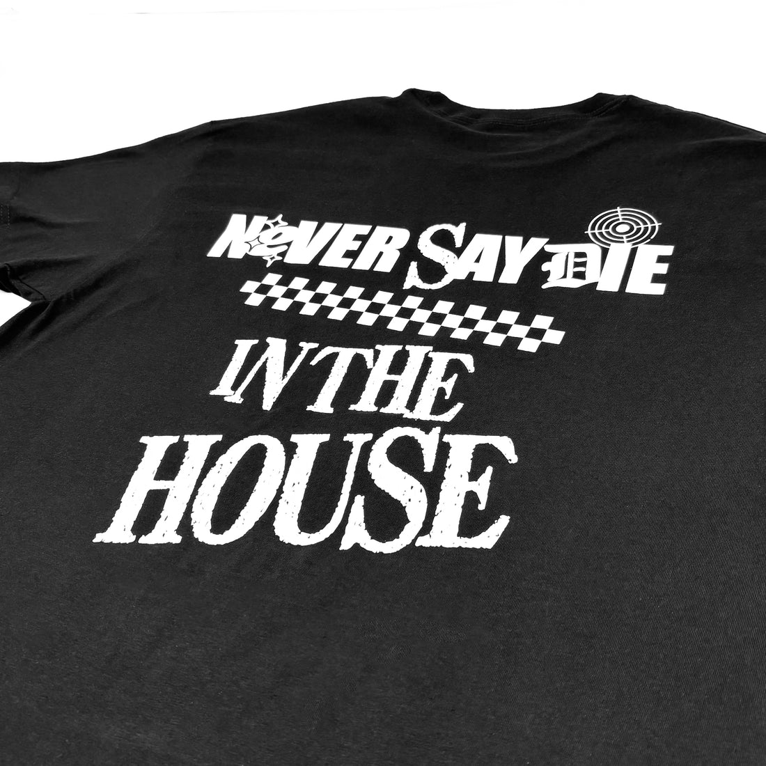 Never Say Die - In The House Tee - Black