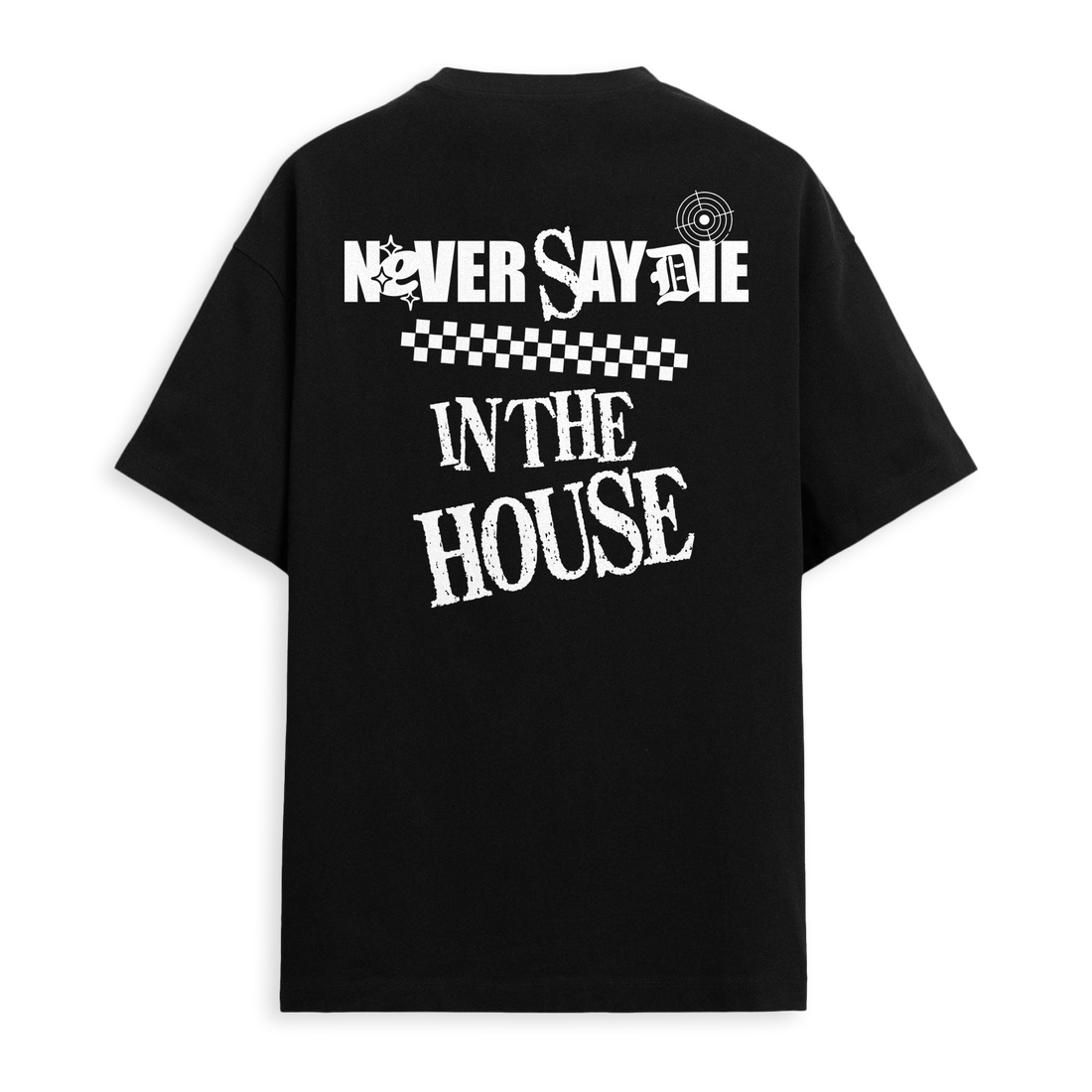 Never Say Die - In The House Tee - Black