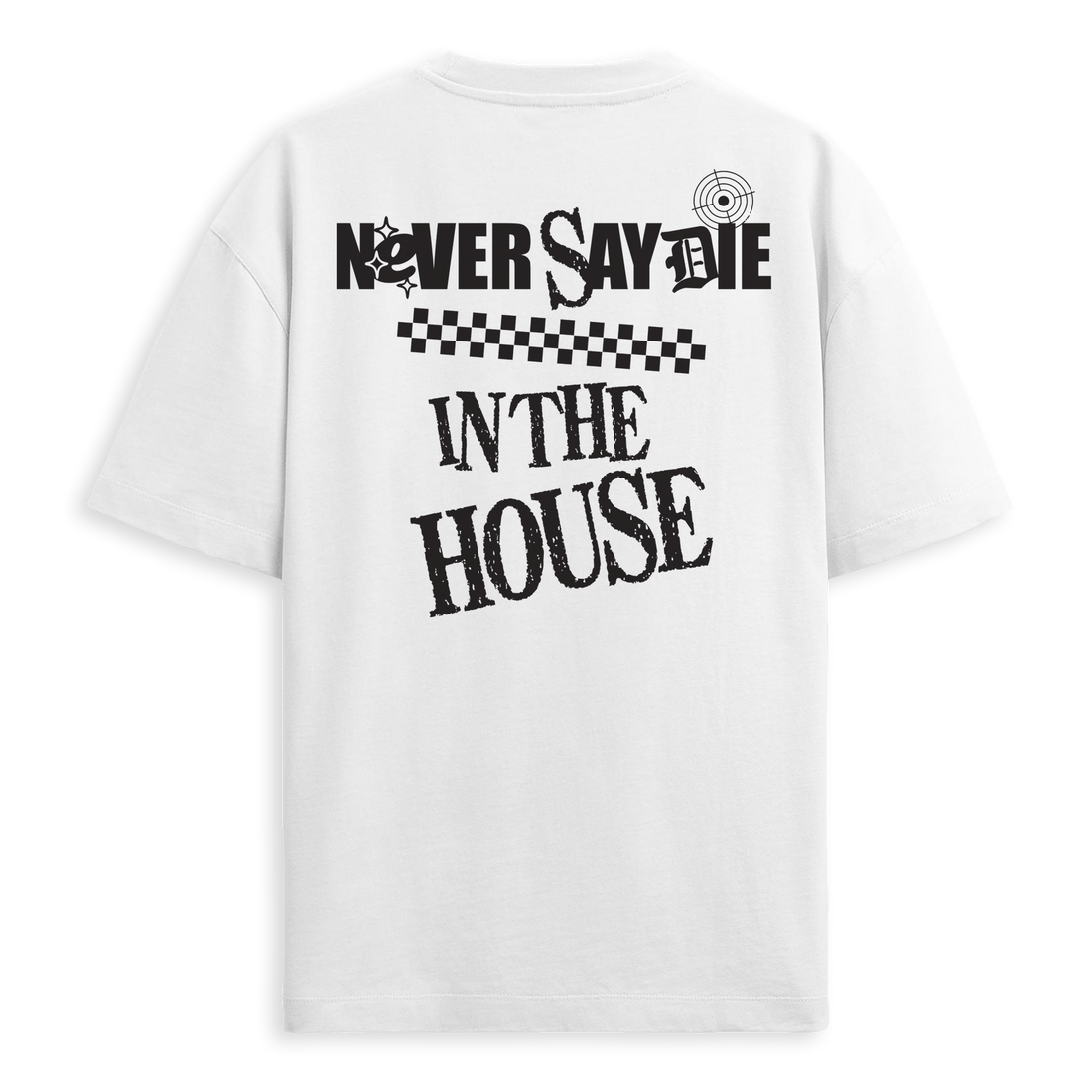 Never Say Die - In The House Tee - White